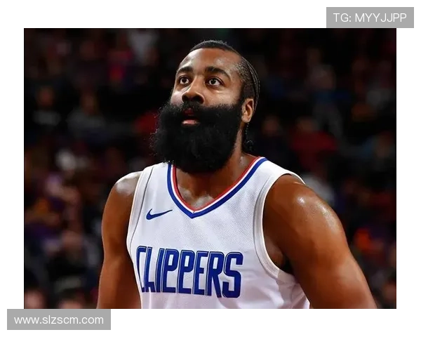 快船迎来夺冠良机哈登在新阵容中获得更强保护